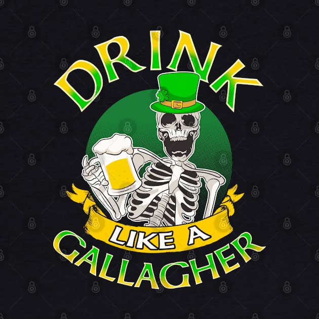 Drink Like A Gallagher St Patricks Day by E